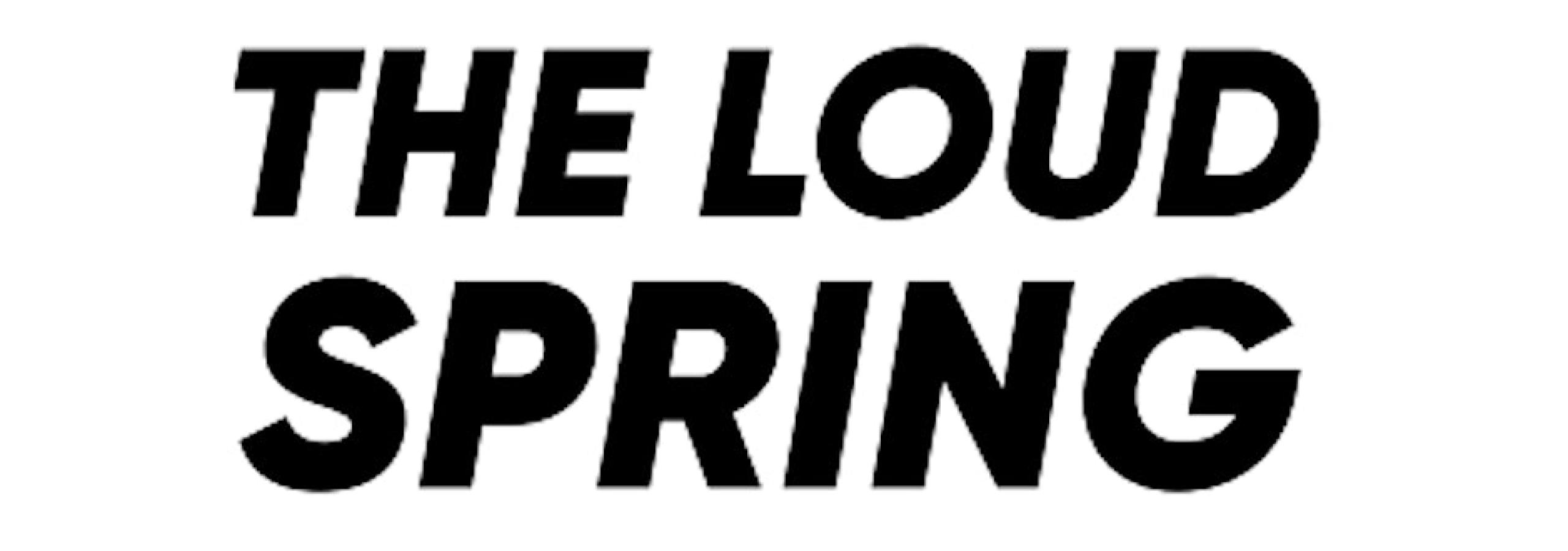 The Loud Spring